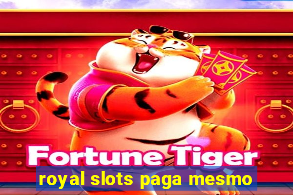 royal slots paga mesmo